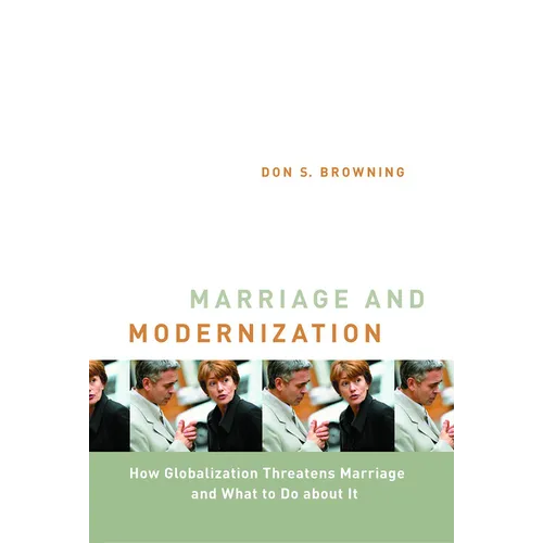 Marriage and Modernization: How Globalization Threatens Marriage