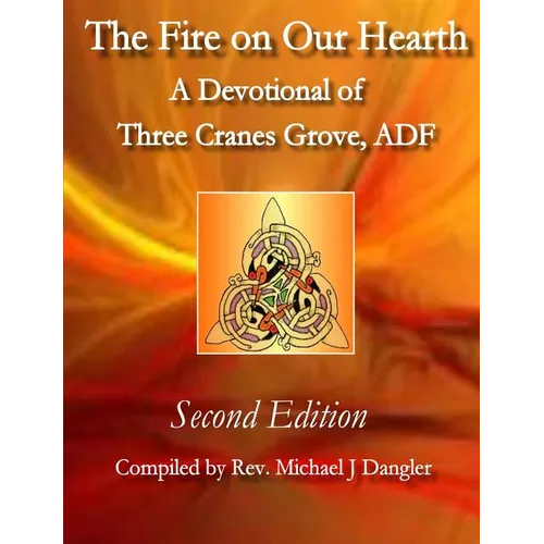 The Fire on Our Hearth: A Devotional of Three Cranes Grove, ADF