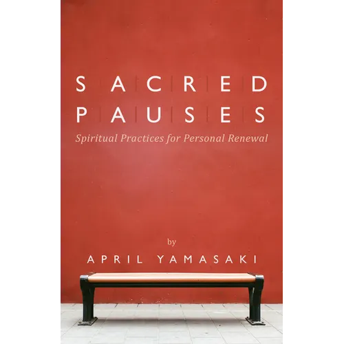 Sacred Pauses: Spiritual Practices for Personal Renewal