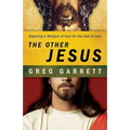The Other Jesus: Rejecting a Religion of Fear for the God of Love