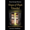 Tongues of Angels Unveiled: mysteries of speaking in tongues unlocked