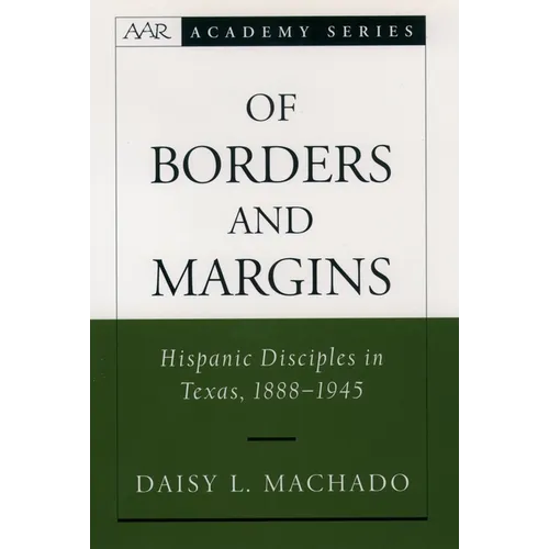 Of Borders and Margins: Hispanic Disciples in Texas, 1888-1945