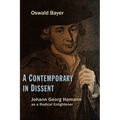 A Contemporary in Dissent: Johann Georg Hamann as Radical Enlightener