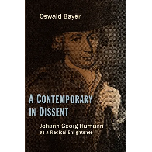 A Contemporary in Dissent: Johann Georg Hamann as Radical Enlightener