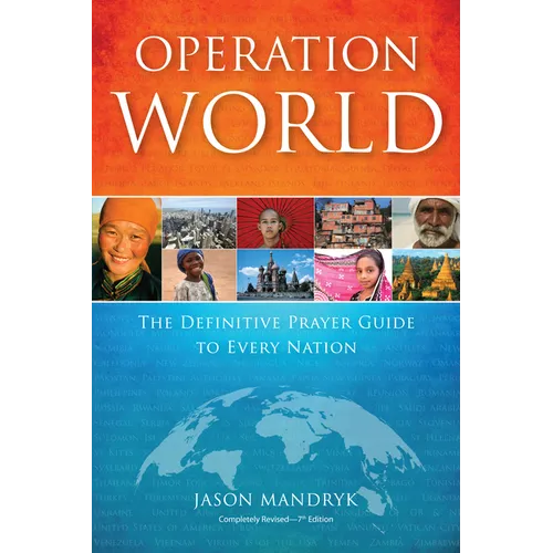 Operation World: The Definitive Prayer Guide to Every Nation