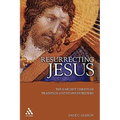 Resurrecting Jesus: The Earliest Christian Tradition and Its Interpreters