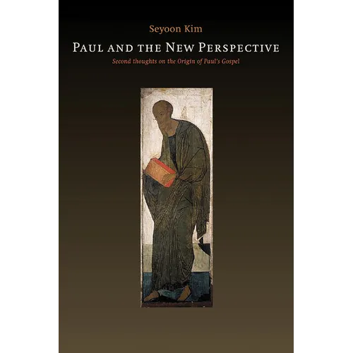 Paul and the New Perspective: Second Thoughts on the Origin of Paul's Gospel