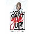 You Can't Give Up