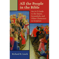 All the People in the Bible: An A-Z Guide to the Saints, Scoundrels, and Other Characters in Scripture