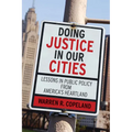 Doing Justice in Our Cities: Lessons in Public Policy from America's Heartland