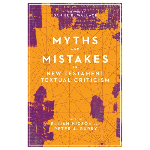 Myths and Mistakes in New Testament Textual Criticism