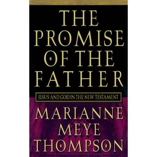 The Promise of the Father: Jesus and God in the New Testament