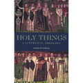 Holy Things: A Liturgical Theology
