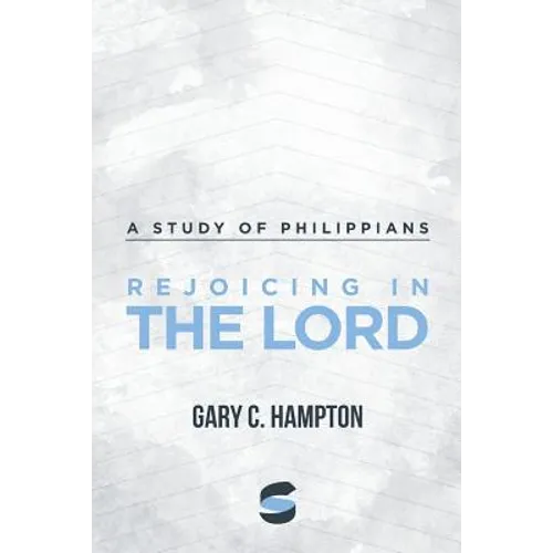 Rejoicing in the Lord: A Study of Philippians