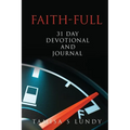 Faith-Full 31 Day Devotional and Journal: Filling up on the Word of God