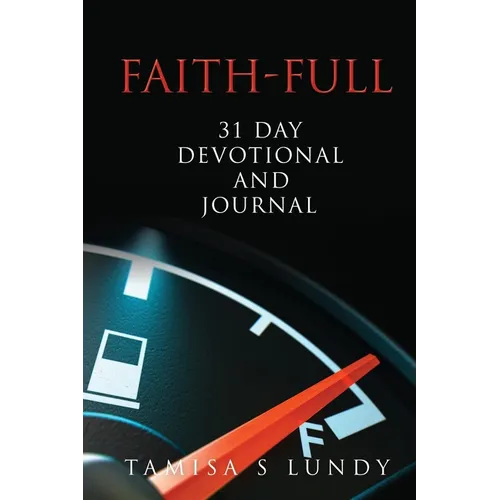 Faith-Full 31 Day Devotional and Journal: Filling up on the Word of God