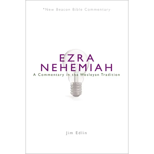 Nbbc, Ezra/Nehemiah: A Commentary in the Wesleyan Tradition