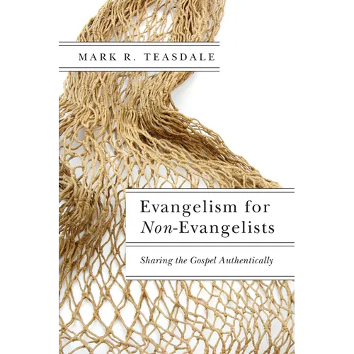 Evangelism for Non-Evangelists: Sharing the Gospel Authentically