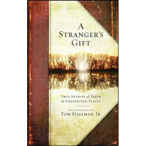 Stranger's Gift: True Stories of Faith in Unexpected Places