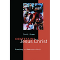 Confessing Jesus Christ: Preaching in a Postmodern World
