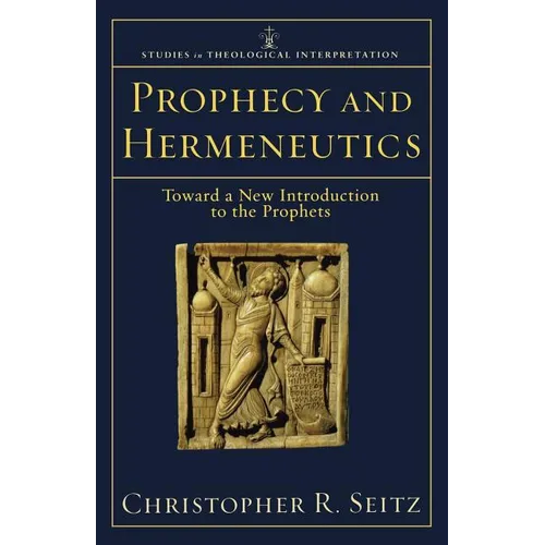 Prophecy and Hermeneutics: Toward a New Introduction to the Prophets