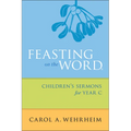 Feasting on the Word Children's Sermons for Year C