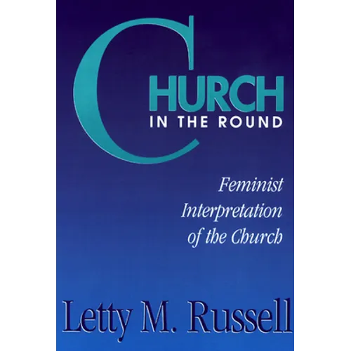 Church in the Round: Feminist Interpretation of the Church