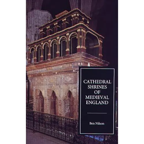 Cathedral Shrines of Medieval England