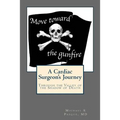 Move Toward the Gunfire: A Cardiac Surgeon's Journey Through the Valley of the Shadow of Death