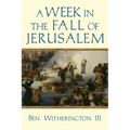 A Week in the Fall of Jerusalem