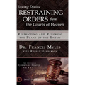 Issuing Divine Restraining Orders From the Courts of Heaven: Restricting and Revoking the Plans of the Enemy