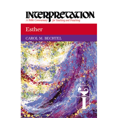 Esther: Interpretation: A Bible Commentary for Teaching and Preaching