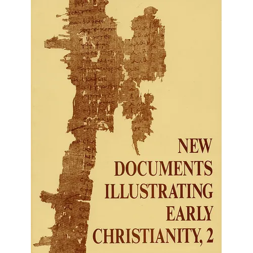 New Documents Illustrating Early Christianity, 2: A Review of Greek Inscriptions and Papyri Published in 1977
