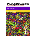Proverbs: Interpretation: A Bible Commentary for Teaching and Preaching