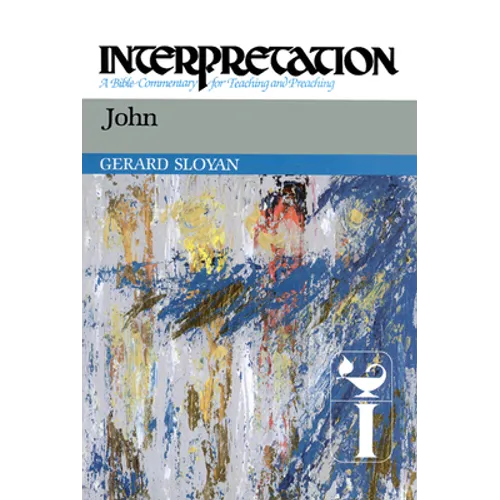 John: Interpretation: A Bible Commentary for Teaching and Preaching