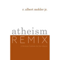 Atheism Remix: A Christian Confronts the New Atheists
