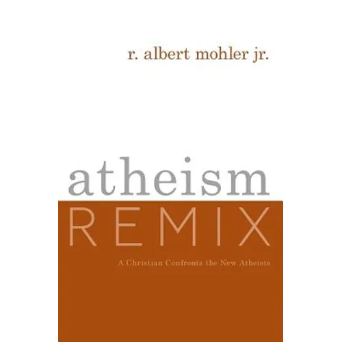 Atheism Remix: A Christian Confronts the New Atheists