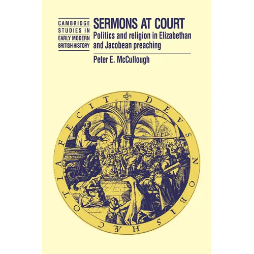 Sermons at Court: Politics and Religion in Elizabethan and Jacobean Preaching