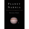 Planet Narnia: The Seven Heavens in the Imagination of C. S. Lewis
