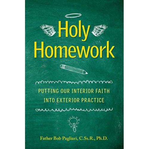 Holy Homework: Putting Our Interior Faith Into Exterior Practice