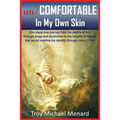 un/COMFORTABLE In My Own Skin: One mans true journey from the depths of hell through drugs and alcoholism to the heights of Heaven that would redefine