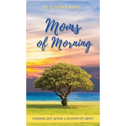 Moms of Morning: Finding Joy After a Season of Grief