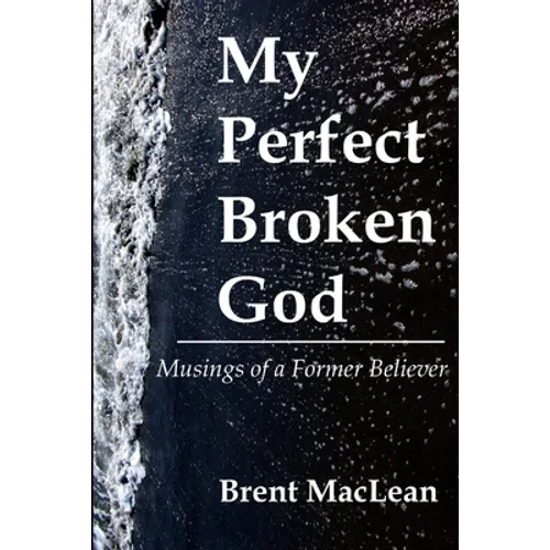 My Perfect Broken God - Musings of a Former Believer