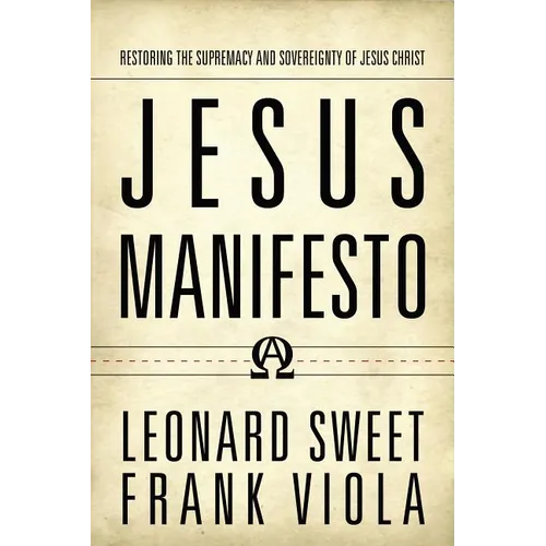 Jesus Manifesto: Restoring the Supremacy and Sovereignty of Jesus Christ
