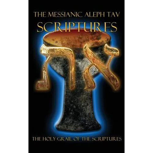 The Messianic Aleph Tav Scriptures Modern-Hebrew Study Bible