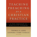 Teaching Preaching as a Christian Practice: A New Approach to Homiletical Pedagogy