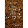 The Lost World of the Israelite Conquest: Covenant, Retribution, and the Fate of the Canaanites Volume 4