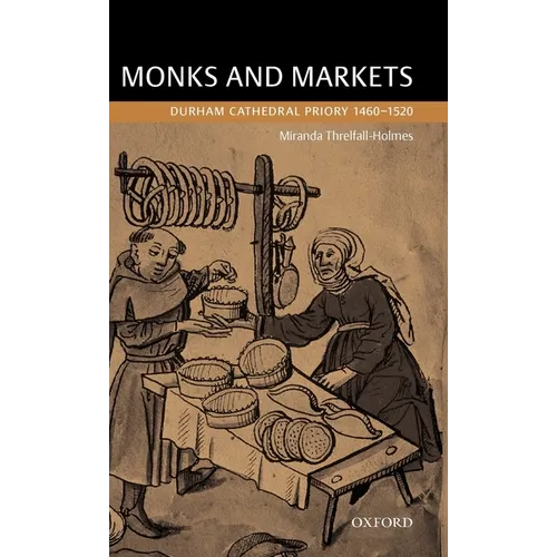 Monks and Markets: Durham Cathedral Priory 1460-1520