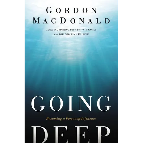 The Going Deep: Becoming a Person of Influence