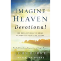 Imagine Heaven Devotional: 100 Reflections to Bring Heaven to Your Life Today